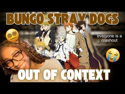 try NOT to LAUGH to BUNGO STRAY DOGS OUT OF CONTEXT | reacting to media out of context