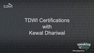 TDWI Certifications with Kewal Dhariwal - Speaking of Data Podcast Ep. 92