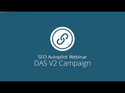 SEO Autopilot Webinar - DAS V2 Campaign
