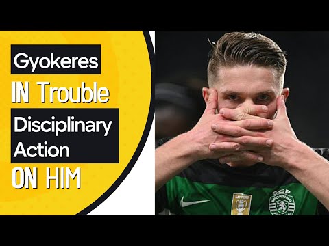 Gyökeres in Trouble! Disciplinary Action on him!
