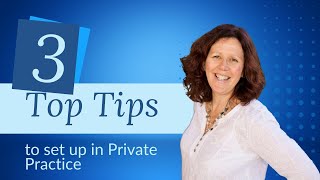 Three Top Tips to Set Up in Private Practice