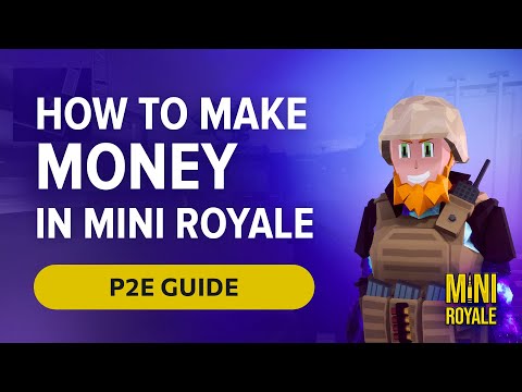 HOW TO MAKE MONEY IN MINI ROYALE (P2E GUIDE)