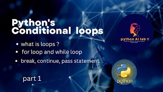 python loops | break, continue, pass statement in python |  what is loop | conditional loops