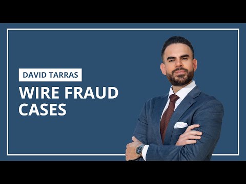 Wire Fraud Defense Explained | David Tarras on Federal Charges, Penalties & Defenses