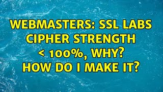 Webmasters: SSL Labs Cipher Strength ＜ 100%, why? How do I make it?
