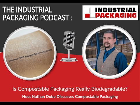 Industrial Packaging Podcast Episode 37: Is Compostable Packaging Really Biodegradable?