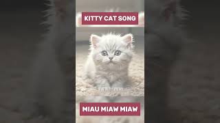 Cat kitty catcat kitty cat cat song / miau miau miau song / meaw meaw song
