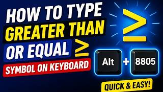How to Type Greater than or Equal ≥ to Symbol on Keyboard