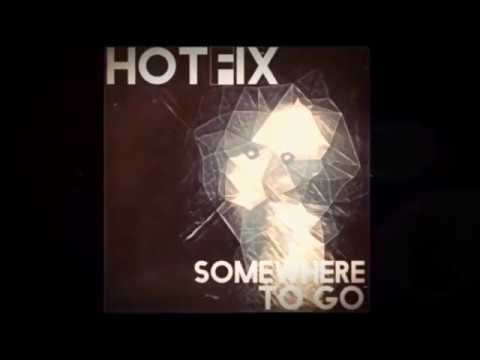 HOTFIX - Somewhere To Go [Official Audio Stream]