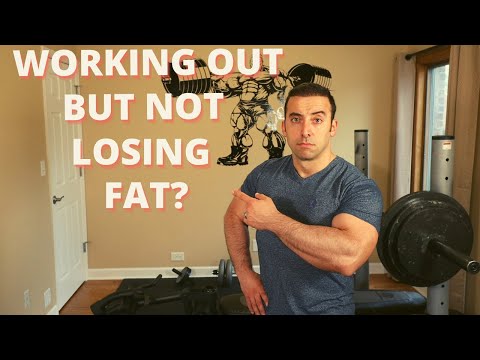 WORKING OUT BUT NOT LOSING FAT???