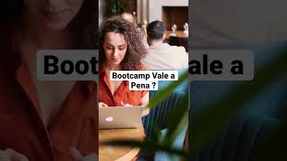 Bootcamp Vale a Pena ?