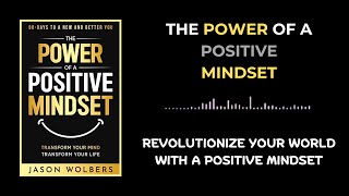 THE POWER OF A POSITIVE MINDSET BY JASON WOLBERS AUDIOBOOK | BOOK SUMMARY IN ENGLISH