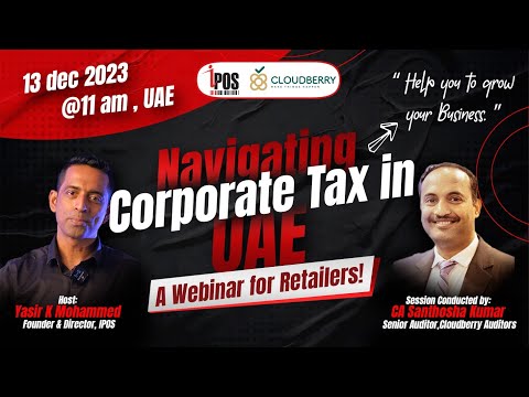 A Webinar for Retailers | Navigating Corporate Tax in UAE | By Yasir K Mohammed & CA Santhosha Kumar