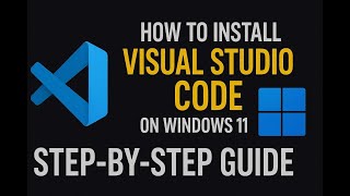 How to Install Visual Studio Code on Windows 11 | Step-by-Step Guide