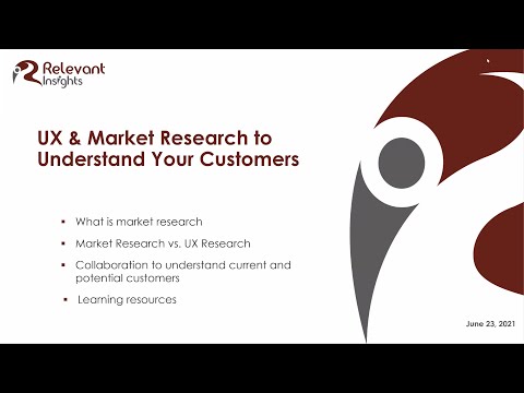 UXRS June 2021 - How to Leverage UX and Market Research to Understand Your Customers