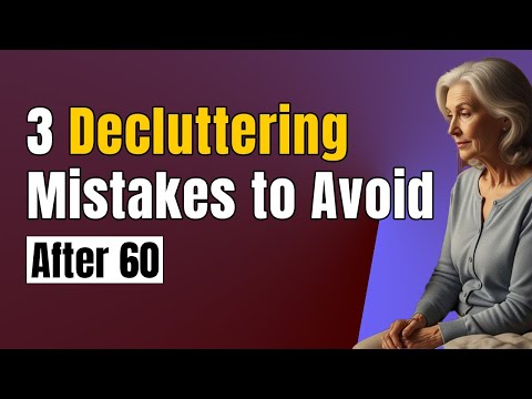 Avoid These 3 Decluttering Mistakes After 60 — Start Transforming Your Space Now
