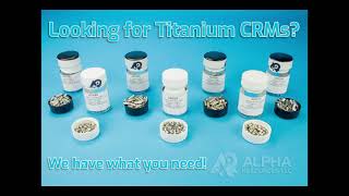 Where  can I get titanium CRMs? Alpha Resources offers a wide variety of Titanium CRMs