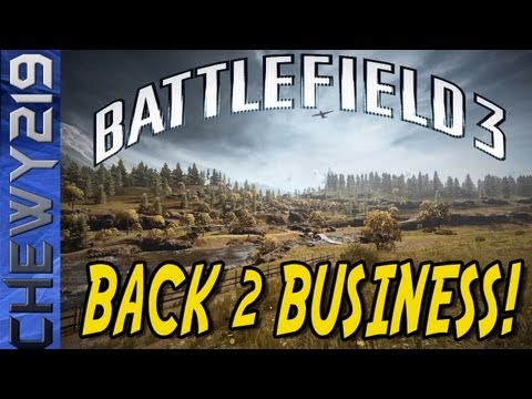 Battlefield 3 | Back 2 Business! | Chewy219
