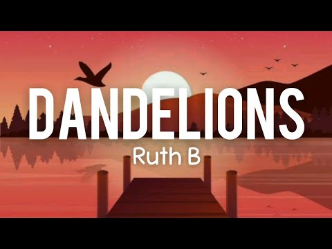 Dandelions - Ruth B (Lyrics)