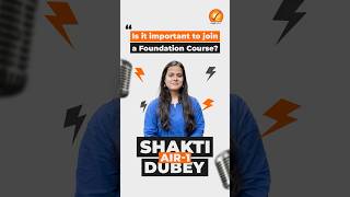 Is it important to join a foundation course? | AIR 1 Shakti Dubey | UPSC 2024