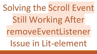 Solving the Scroll Event Still Working After removeEventListener Issue in Lit-element