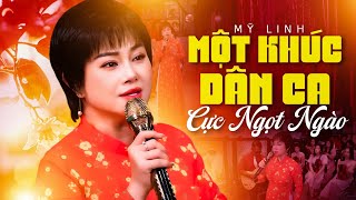 Một Khúc Dân Ca Cực Ngọt Ngào Với Tiếng Hát Đến Từ Trái Tim | Nhạc Dân Ca Mỹ Linh