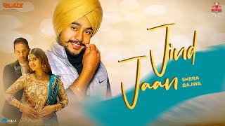 Jind Jaan (Official Video)| Shera Bajwa | Raj Singh | Ikonic Media Group | Latest Punjabi Songs 2021