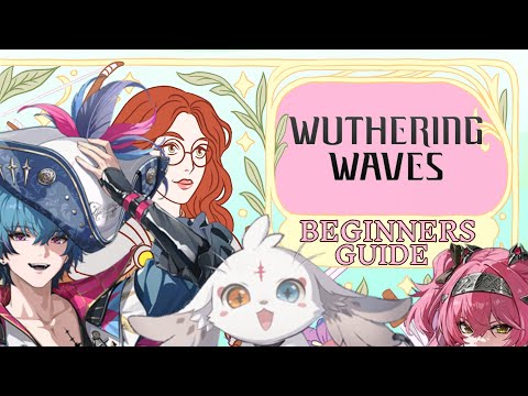 [WUTHERING WAVES] Beginners Guide!