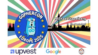 Go Protobuf - Michael Stapelberg | GopherCon EU 2025