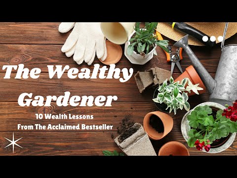 10 Wealth-Building Lessons from "The Wealthy Gardener" (You NEED to Know)