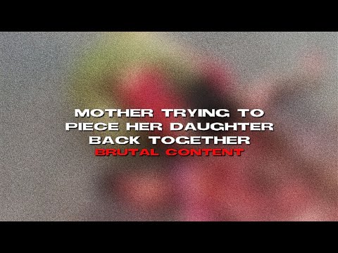 Mother Piecing Her Daughter Back Together - Most Disturbing Gore Video Ever !! Explained