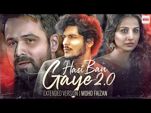 Hasi Ban Gaye 2.0 | Extended Version | Mohd Faizan | Hamari Adhuri Kahani | Emraan Hashmi | Vidya B