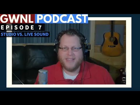 GWNL Ep 7 - Studio Vs  Live Sound