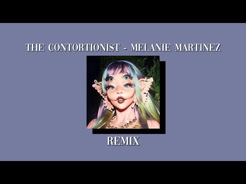 The Contortionist - Melanie Martinez (but i contorted the song)