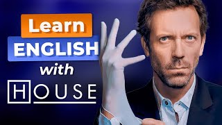 Learn English with DOCTOR HOUSE — House M.D.