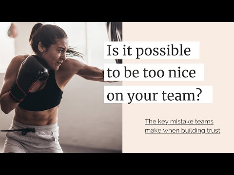 Is it possible to be too nice on your team?