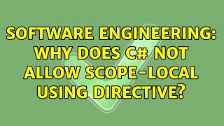 Software Engineering: Why does C# not allow scope-local using Directive? (3 Solutions!!)