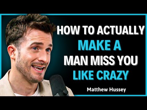 How To Actually Make A Man Miss You Like Crazy || MATTHEW HUSSEY || Relationship Advice.