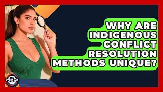 Why Are Indigenous Conflict Resolution Methods Unique? - The Everyday Why