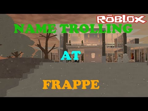 Name Trolling at Frappe ROBLOX