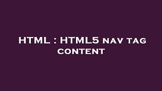 HTML : HTML5 nav tag content