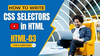 HTML Design Tutorial - 03 | CSS Selectors: Unravel the Secrets of Web Styling