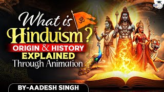 What is Hinduism? | Origin, Evolution & Influence on the World | Explained with Animation | StudyIQ