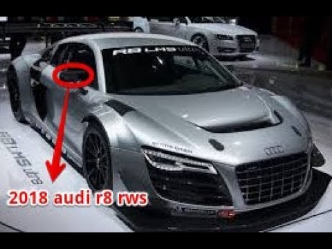amazing 2018 audi r8 rws