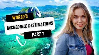 12 Incredible Destinations to Visit Around the Globe (Part 1) | Travel Series