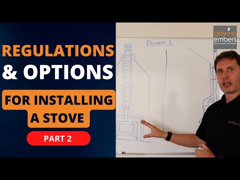 Regulations and Options For Installing a Wood Burning Stove | PART 2