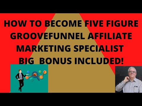 How To Become A Five Figure GrooveFunnel Affiliate Specialist