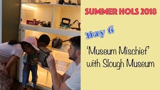 Summer Hols 2018 | Day 6 - 'Museum Mischief' Behind the Scenes at Slough Museum