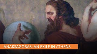 Anaxagoras: An Exile in Athens