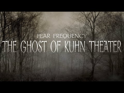 The Ghost of Kuhn Theater | Fear Frequency